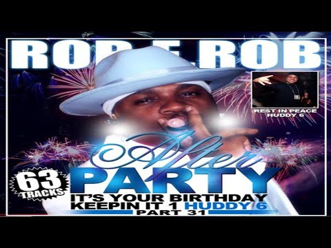 DJ ROB.E.ROB - AFTER PARTY 31:  IT'S YOUR BIRTHDAY....R.I.P.  HUDDY 6 [2010]