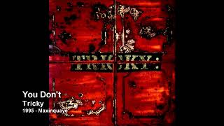 Tricky - You Don&#39;t [1995 - Maxinquaye]
