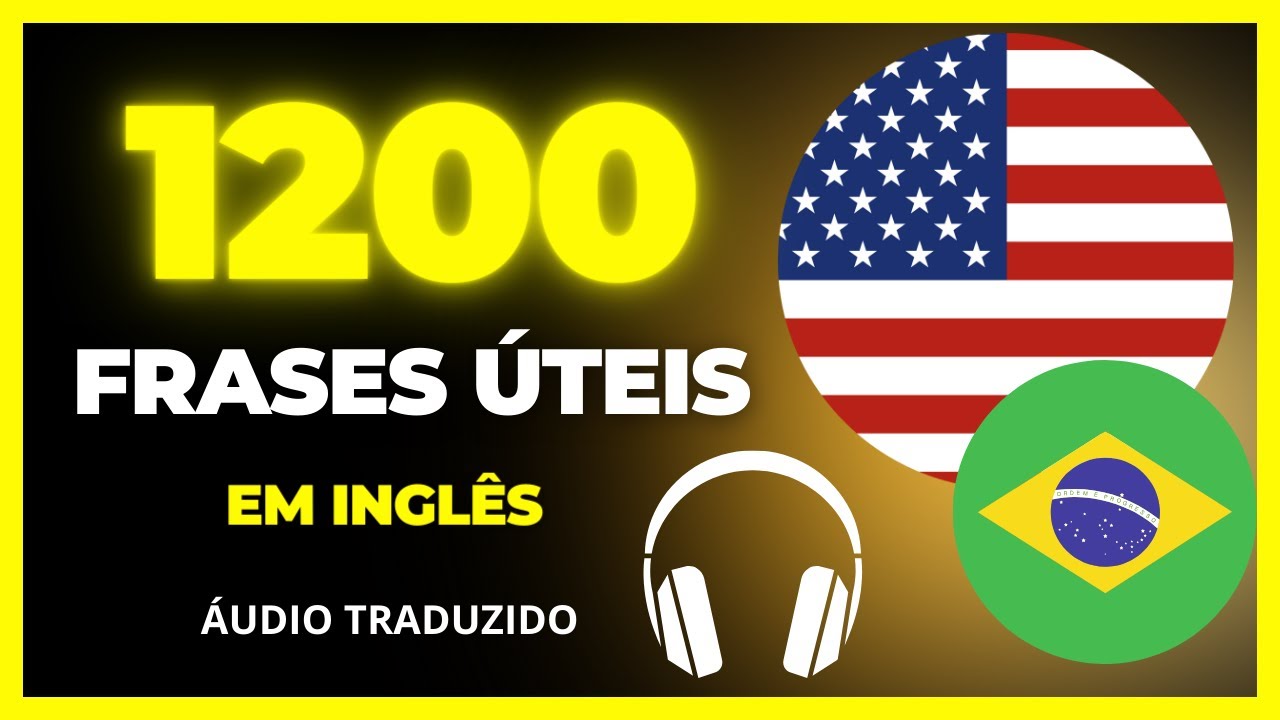 1200 FRASES PARA APRENDER INGLÊS - (ÁUDIO: PORTUGUÊS x INGLÊS)