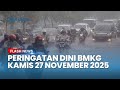 Peringatan Dini Cuaca Besok Kamis 27 November 2025 BMKG Waspada Hujan Lebat Angin Kencang