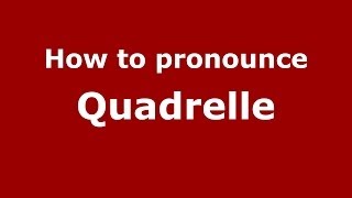 How to pronounce Quadrelle