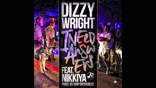 Dizzy Wright - I Need Answers Ft. Nikkiya (Prod by AmpOnTheTrack)