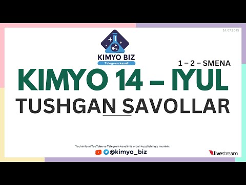 KIMYO DTM 2025 TUSHGAN SAVOLLAR 14 - IYUL 1 - SMENA