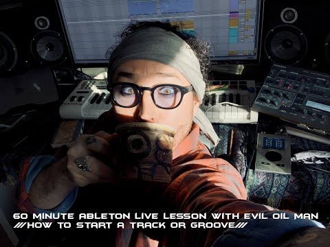 60 minute Ableton Live lesson - How to start a track or groove - with ' Evil Oil Man "