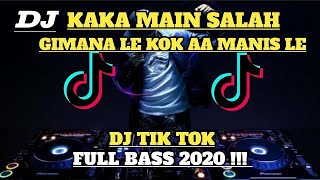 Download lagu DJ GIMANA LE KOK AA MANIS LE - KAKA MAIN SALAH REMIX TIK TOK VIRAL FULL BASS 2020 mp3