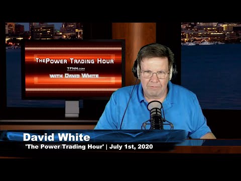July 1st, Power Trading Hour with David White on TFNN - 2020
