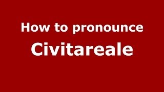 How to pronounce Civitareale