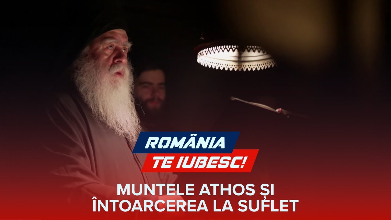 Muntele Athos și Întoarcerea la Suflet, un reportaj realizat de echipa România, te iubesc!