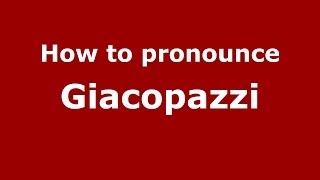 How to pronounce Giacopazzi