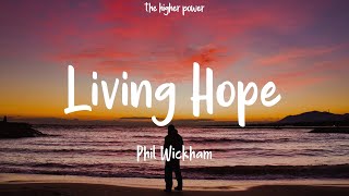 Phil Wickham - Living Hope (Lyrics)