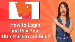 How to Login and Pay Your Ulta Mastercard Bill  : A Step-by-Step Guide