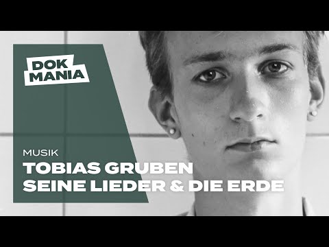 Die Liebe frisst das Leben: Tobias Gruben, seine Lieder und Die Erde - Dokumentation (volle Länge)