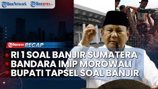 LIVE: Prabowo Diminta Evaluasi Kinerja Kemenhut soal Banjir Sumatera | Status Bandara IMIP Morowali