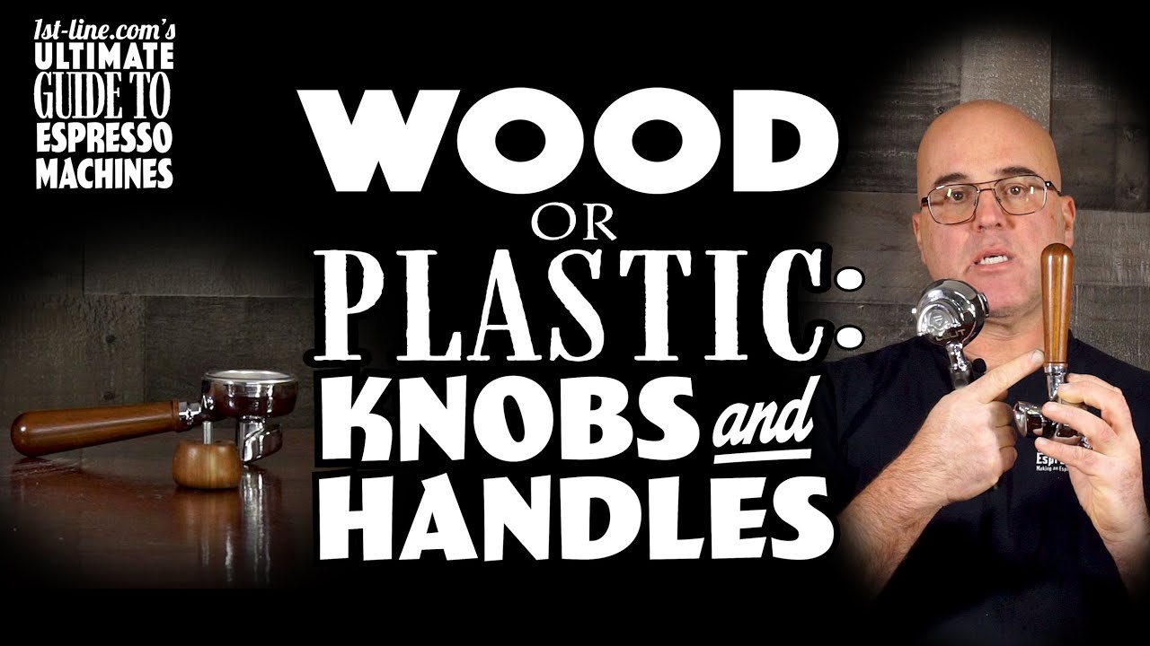 1st-line.com's Ultimate Guide to Espresso Machines: Wood or Plastic Knobs and Handles