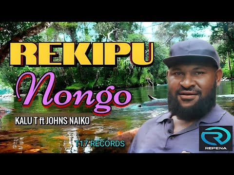 Kalu T ft Johns Naiko - Rekipu Nongo (2023)[T17 Records]