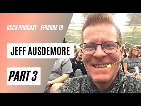 DCCS Podcast: Ep 18 - Jeff Ausdemore (Part 3)