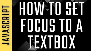 How To Set Focus On Textbox HTML Control Using Javascript