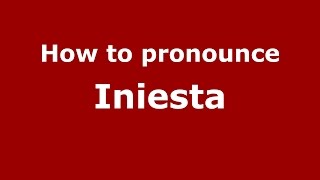 How to pronounce Iniesta