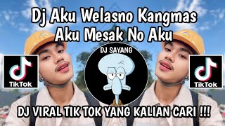 Download lagu DJ AKU WELASNO KANGMAS AKU MESAKNO AKU || DJ SAYANG V2 VIA VALLEN VIRAL TIKTOK 2024 YANG KALIAN CARI mp3