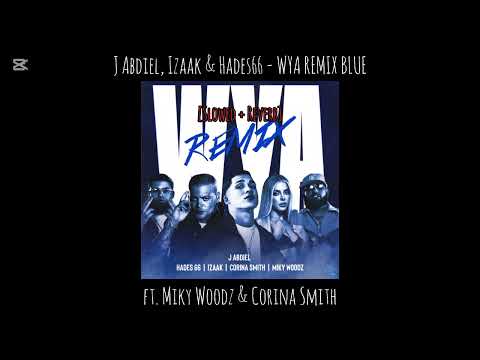 WYA BLUE REMIX 🔵💙 [SLOWED + REVERB] - J Abdiel, Izaak, Hades66 ft. Miky Woodz & Corina Smith