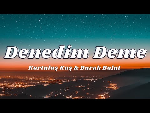 Burak Bulut & Kurtuluş Kuş - Denedim Deme (Sözleri/Lyrics)🎶