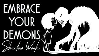 EMBRACING YOUR DEMONS | Shadow Work