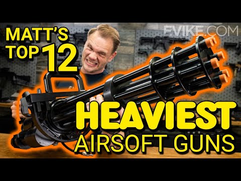 Matt's Top 12 Heaviest Airsoft Guns