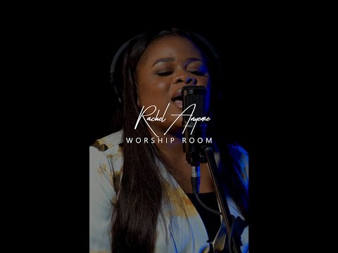 RACHEL ANYEME - WORSHIP ROOM