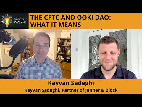 The CFTC and Ooki DAO: What It Means - Kayvan Sadeghi, Partner of Jenner & Block