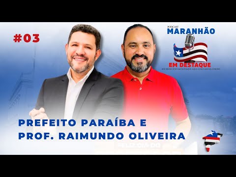 PARAÍBA PREFEITO DE MORROS E PROF: RAIMUNDO PRESIDENTE DO SINPROESEMMA - MARANHÃO EM DESTAQUE