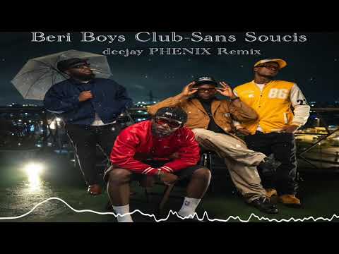 Beri Boys Club - Sans Soucis DJ Phenix Remix #deejayphenix #djphenix