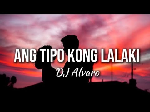 Dj Alvaro - Ang Tipo Kong Lalaki Full Song Lyrics #lyrics #musiclyrics #soundlyrics #music #lyrics