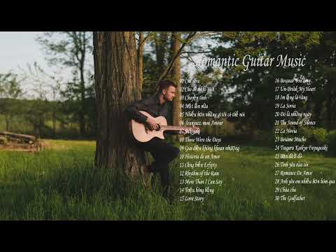 TOP 30 BẢN GUITAR LÃNG MẠN - Những Tình Khúc Guitar Tuyển Chọn Nghe Mãi Vẫn Hay