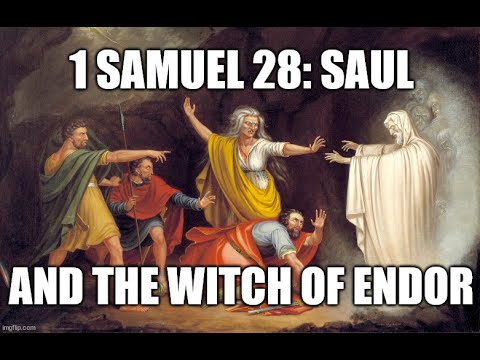 1 Samuel 28:3-25: Saul Seeks Samuel Through the Medium at Endor