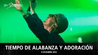 Tiempo De Alabanza Y Adoración - El Lugar De Su Presencia - 7 Diciembre 2016