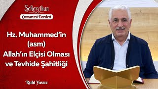 Hz. Muhammed’in (asm) Allah’ın Elçisi Olması ve Tevhide Şahitliği | Ruhi Yavuz