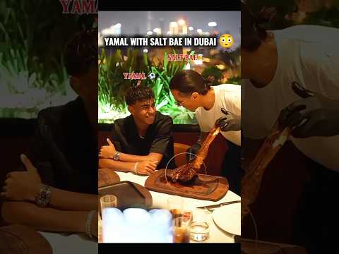 Lamine Yamal in Dubai for Dinner!😳 #shorts #football #funny #lamineyamal #saltbae #dubai
