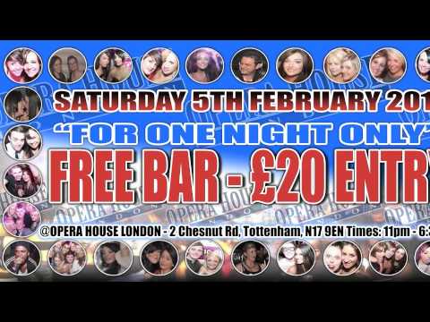 £20 ENTRY - FREE BAR!!!  SATURDAY 5TH FEBRUARY 2011 @ OPERA HOUSE LONDON.COM