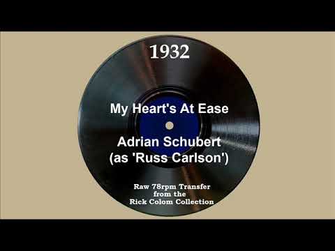 1932 Adrian Schubert (as ‘Russ Carlson’) - My Heart’s At Ease (Elmer Feldkamp, vocal)