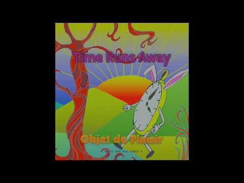 Objet de Plaisir - Time Runs Away
