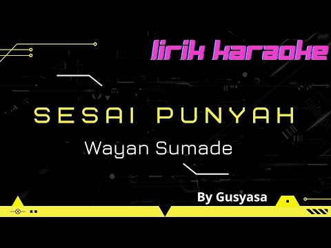 Sesai Punyah - Wayan Sumade (KARAOKE)
