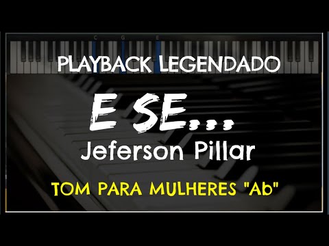 🎤 E Se... (PLAYBACK LEGENDADO no Piano - TOM FEMININO "Ab") Jeferson Pillar, by Niel Nascimento