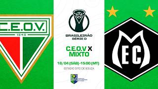C.E.O.V X MIXTO - SÉRIE D DO CAMPEONATO BRASILEIRO 2026
