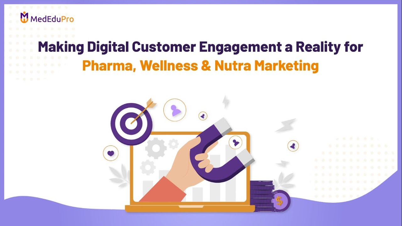 Webinar on Making Digital Customer Engagement A Reality For Pharma, Wellness & Nutra Marketing