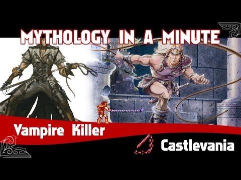 Mythology in a Minute - Vampire Killer Whip (Castlevania)