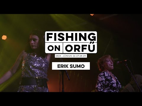 Erik Sumo - Fishing on Orfű 2024 (Teljes koncert)