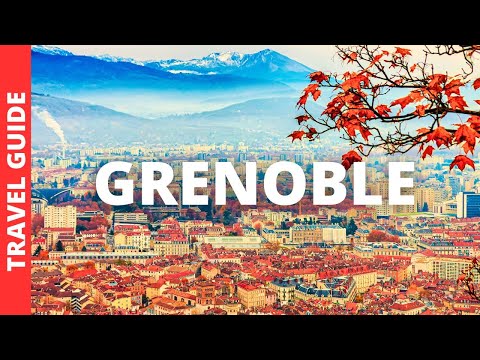 Grenoble France Travel Guide: 18 BEST Things To Do In Grenoble