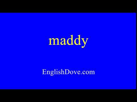 How to pronounce maddy in American English.