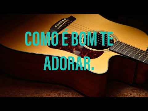 Como É Bom Te Adorar - Igreja Cristã Maranata