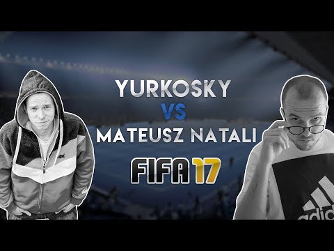 MATEUSZ NATALI VS YURKOSKY | FIFA 17